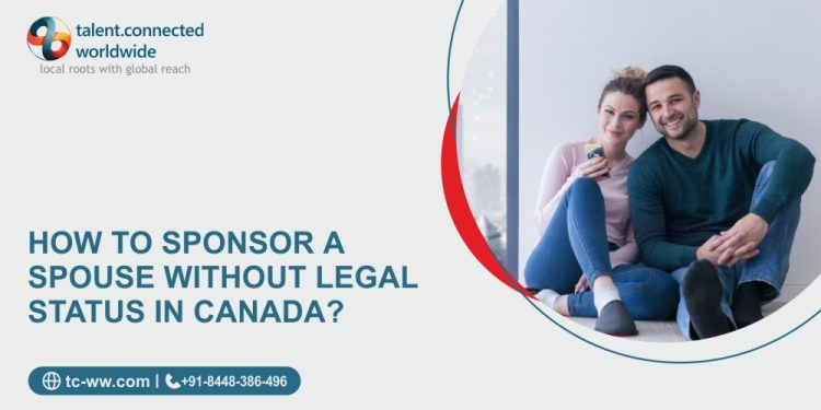 How to sponsor a spouse without legal status in Canada