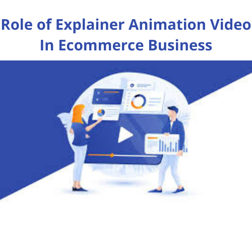Role of Explainer Animation Video In Ecommerce Business