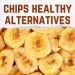 healthy alternatives to chips