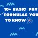 10+ Physics Formulas that Help to Get Best Marks in Exam