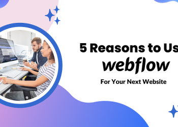 Five Reasons to Use WebFlow
