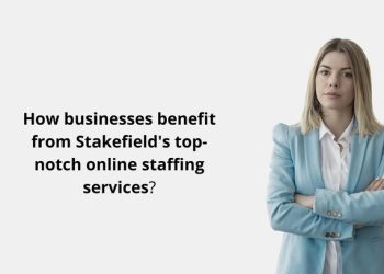 How businesses benefit from Stakefield's top-notch online staffing services