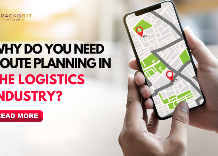 Why Do You Need Route Planning in the Logistics Industry