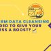 Why CRM Data Cleansing Is Needed To Give Your Business A Boost